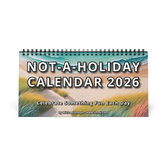 Desktop Calendar - Fun Daily Celebration Calendar - Not-A-Holiday Calendar 2026